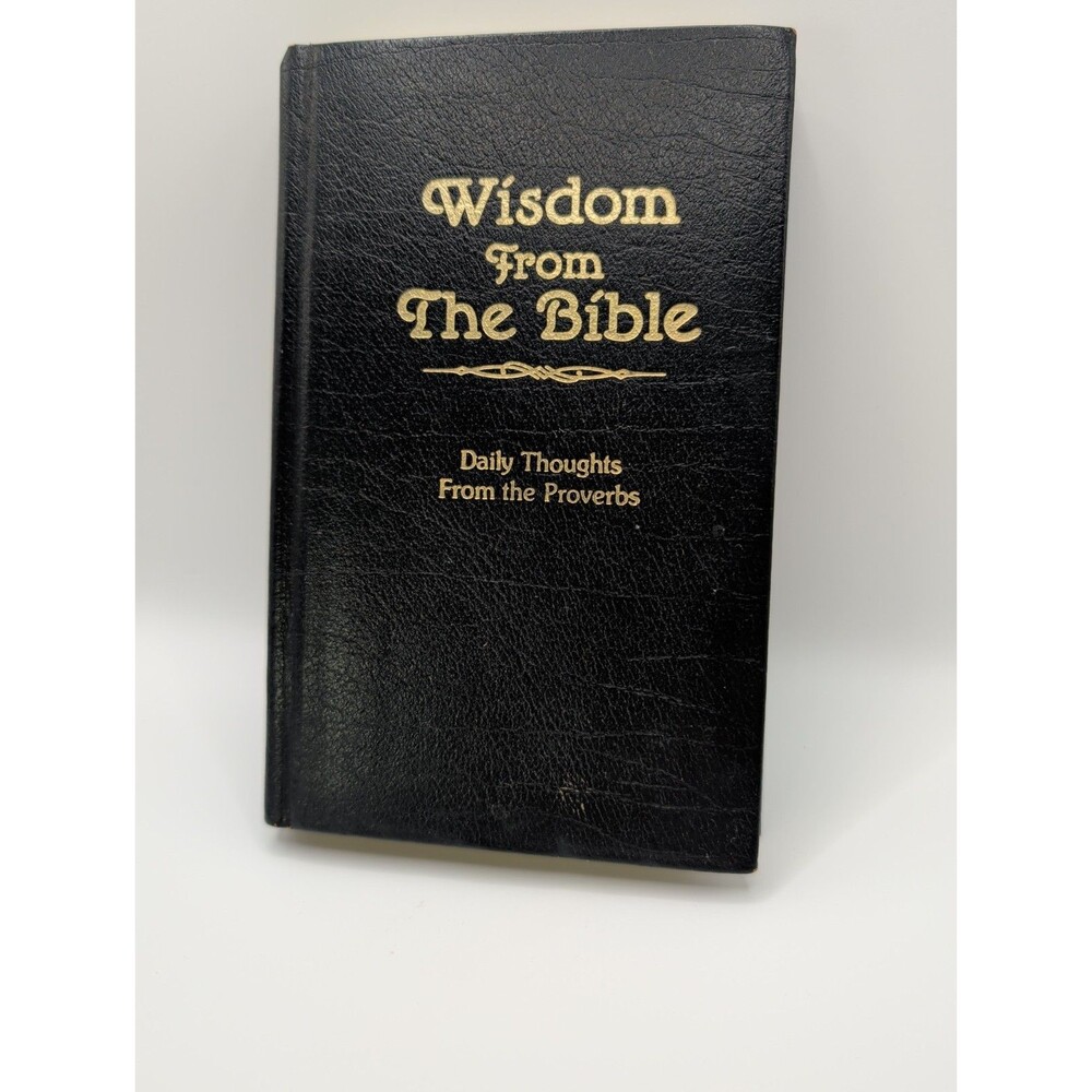 Wisdom from the Bible: Daily by Dan and Nancy Dick 1986 Christian Religious
